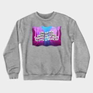 Lofi Hip Hop Radio 24/7 Chill Gaming/Study Beats To Chill & Relax To Crewneck Sweatshirt